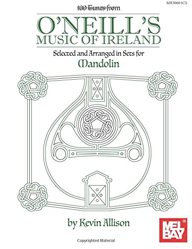 100 Tunes from O'Neill's Music of Ireland Selected and Arranged in Sets for Mandolin von Mel Bay Publications, Inc.