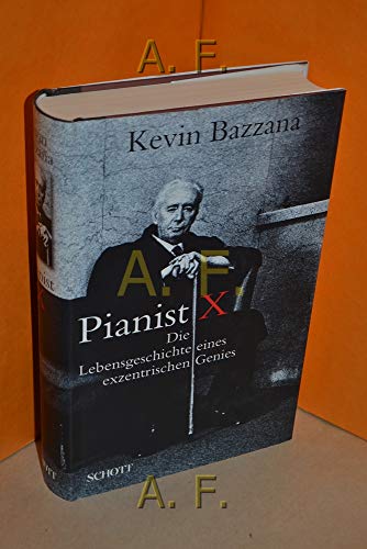 Pianist X: Die Lebensgeschichte eines exzentrischen Genies