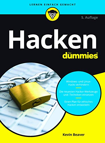 Hacken für Dummies: Windows- und Linux-Hacks verhindern. Die neuesten Hacker-Werkzeuge und -Techniken einsetzen. Einen Plan für ethisches Hacken entwickeln