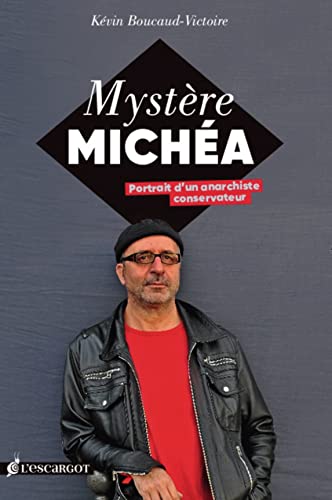 MYSTERE MICHEA, PORTRAIT D´UN ANARCHISTE CONSERVATEUR von L'ESCARGOT