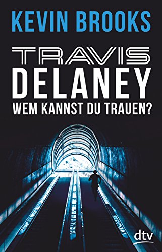 Travis Delaney - Wem kannst du trauen?: Roman (Die Travis-Delaney-Reihe, Band 2) von dtv Verlagsgesellschaft
