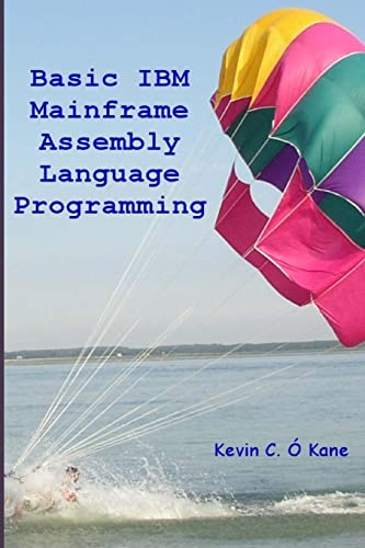 Basic IBM Mainframe Assembly Language Programming Basic IBM Mainframe Assembly Language Programming von CREATESPACE
