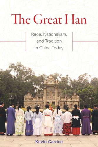 The Great Han: Race, Nationalism, and Tradition in China Today von University of California Press