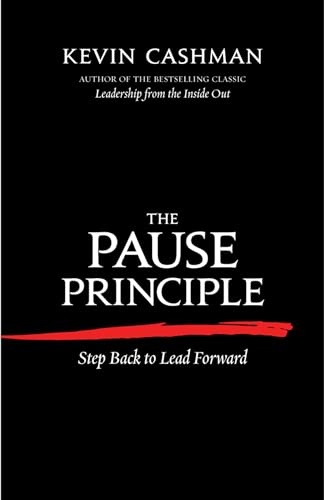 The Pause Principle: Step Back to Lead Forward von Berrett-Koehler
