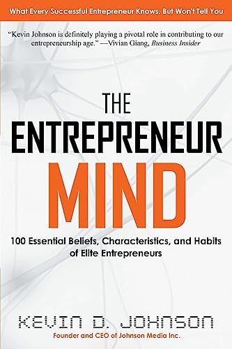 The Entrepreneur Mind: 100 Essential Beliefs, Characteristics, and Habits of Elite Entrepreneurs