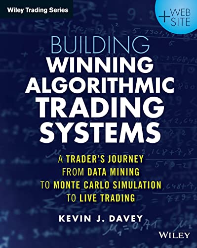 Building Winning Algorithmic Trading Systems + Website: A Trader's Journey From Data Mining to MonteCarlo Simulation to Live Trading (Wiley Trading) von Wiley