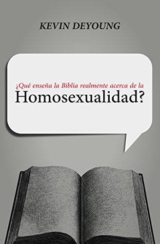 ¿Qué Enseña la Biblia realmente acerca de la Homosexualidad? (Spanish Edition)