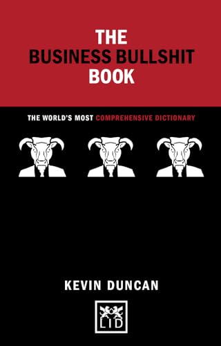 The Business Bullshit Book: A Dictionary for Navigating the Jungle of Corporate Speak: The World’s Most Comprehensive Dictionary (Concise Advice)