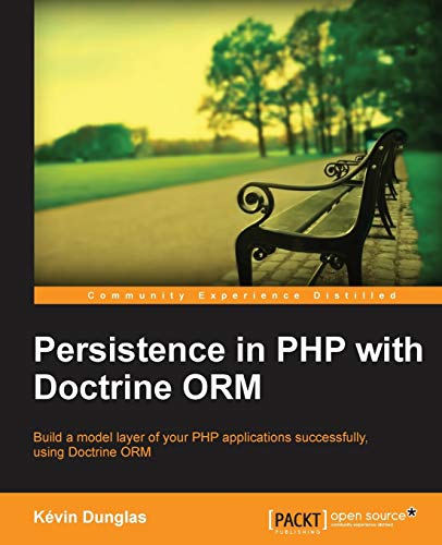 Persistence in Php With the Doctrine Orm von Packt Publishing