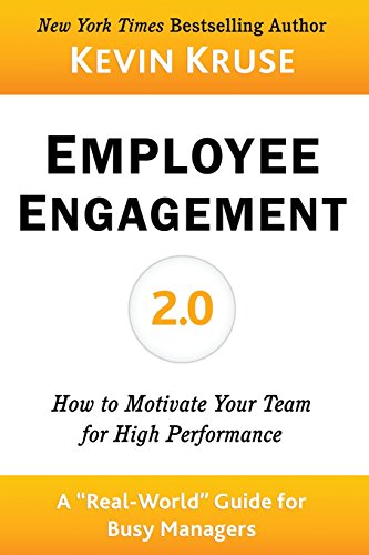 Employee Engagement 2.0: How to Motivate Your Team for High Performance (A Real-World Guide for Busy Managers)