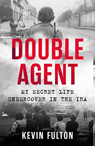 Double Agent: My Secret Life Undercover in the IRA von John Blake