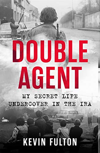 Double Agent: My Secret Life Undercover in the Ira von John Blake