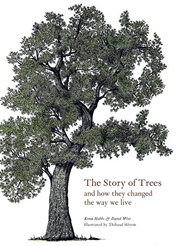 The Story of Trees: And How They Changed the World von Laurence King