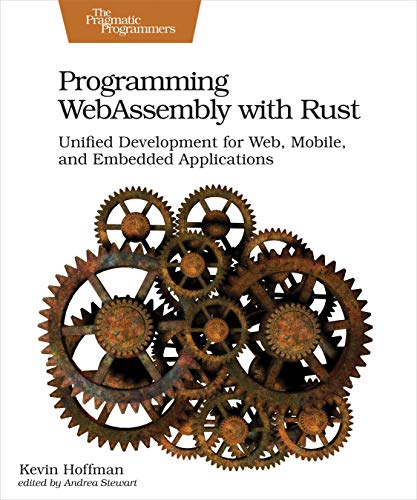 Programming WebAssembly with Rust: Unified Development for Web, Mobile, and Embedded Applications von O'Reilly UK Ltd.
