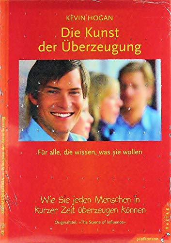 Die Kunst der Überzeugung: Wie Sie jeden Menschen in kurzer Zeit überzeugen können