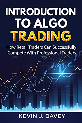 Introduction To Algo Trading: How Retail Traders Can Successfully Compete With Professional Traders (Essential Algo Trading Package) von Independently published