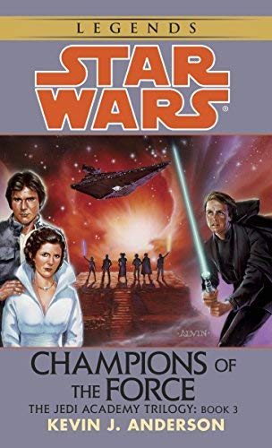 Champions of the Force (Star Wars: The Jedi Academy Trilogy, Vol. 3) by Kevin J. Anderson (1994-09-01)