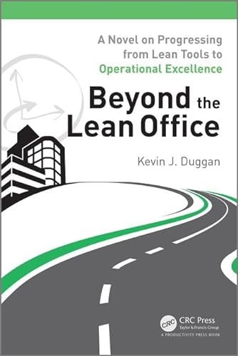 Beyond the Lean Office: A Novel on Progressing from Lean Tools to Operational Excellence von CRC Press