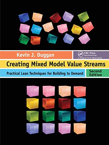 Creating Mixed Model Value Streams: Practical Lean Techniques for Building to Demand