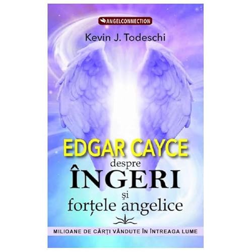 Edgar Cayce Despre Ingeri Si Fortele Angelice von Prestige