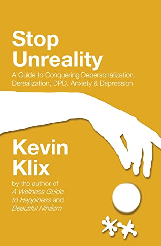 Stop Unreality, Second Edition: A Guide to Conquering Depersonalization, Derealization, DPD, Anxiety & Depression (Newest Edition) von CREATESPACE