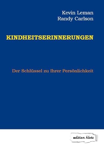 Kindheitserinnerungen: Der Schlüssel zu Ihrer Persönlichkeit (Edition Klotz)