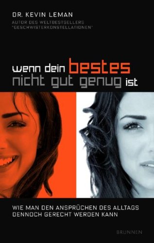Wenn dein Bestes nicht gut genug ist: Wie man den Ansprüchen des Alltags dennoch gerecht werden kann von Brunnen