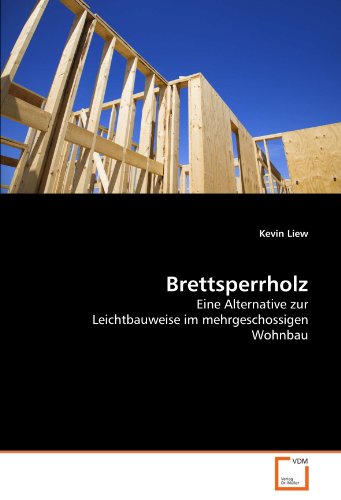 Brettsperrholz: Eine Alternative zur Leichtbauweise im mehrgeschossigen Wohnbau von Vdm Verlag Dr. Müller