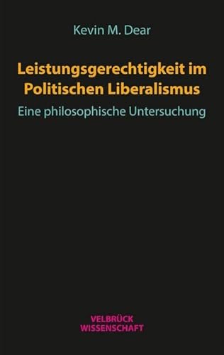 Leistungsgerechtigkeit im Politischen Liberalismus: Eine philosophische Untersuchung Leistungsgerechtigkeit im Politischen Liberalismus: Eine philosophische Untersuchung