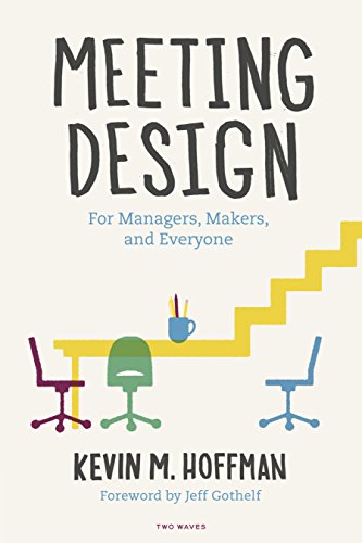 Meeting Design: For Managers, Makers, and Everyone von Two Waves Books