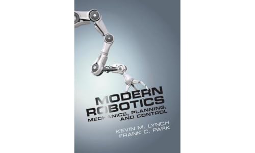 Modern Robotics: Mechanics, Planning, and Control von Cambridge University Press