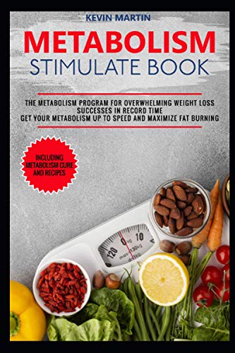 METABOLISM Stimulate Book: The metabolism program for overwhelming weight loss successes in record time, including metabolism cure and recipes