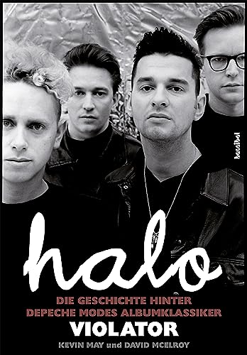 Halo: Die Geschichte hinter Depeche Modes Albumklassiker Violator von Hannibal Verlag