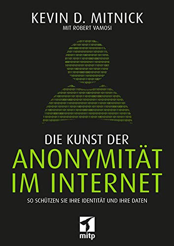 Die Kunst der Anonymität im Internet: So schützen Sie Ihre Identität und Ihre Daten (mitp Sachbuch) von MITP Verlags GmbH