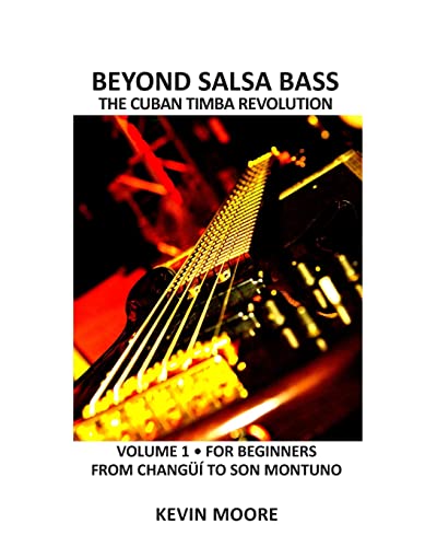 Beyond Salsa Bass: The Cuban Timba Revolution - Latin Bass for Beginners von Createspace Independent Publishing Platform