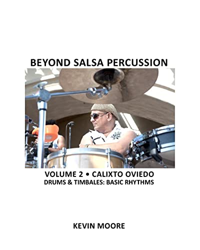 Beyond Salsa Percussion: Calixto Oviedo - Drums & Timbales: Basic Rhythms von Createspace Independent Publishing Platform