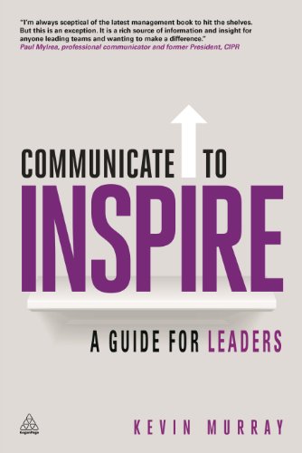Communicate to Inspire: A Guide for Leaders von Kogan Page
