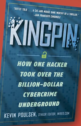 Kingpin: How One Hacker Took Over the Billion-Dollar Cybercrime Underground