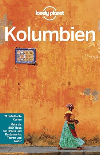 Lonely Planet Reiseführer Kolumbien: Mehr als 500 Tipps für Hotels und Restaurants, Touren und Natur