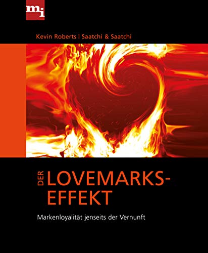 Der Lovemarks-Effekt: Markenloyalität jenseits der Vernunft von mi-Wirtschaftsbuch