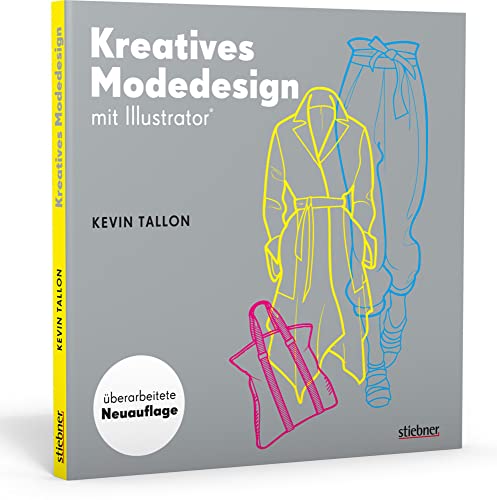 Kreatives Modedesign mit Illustrator Kreatives Modedesign mit Illustrator von Stiebner Verlag GmbH