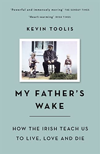 My Father's Wake: How the Irish Teach Us to Live, Love and Die von W&N