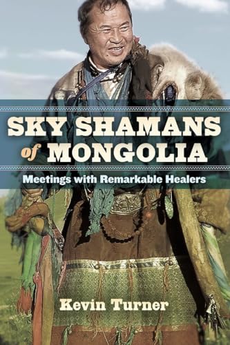 Sky Shamans of Mongolia: Meetings with Remarkable Healers von North Atlantic Books
