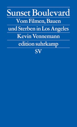 Sunset Boulevard: Vom Filmen, Bauen und Sterben in Los Angeles (edition suhrkamp)