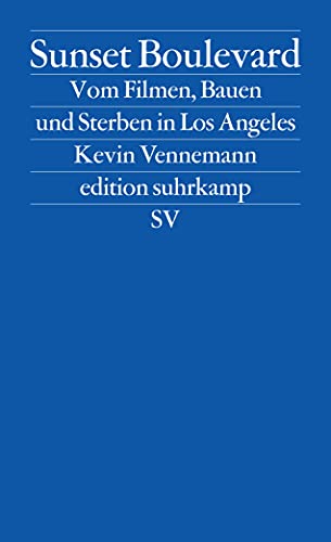 Sunset Boulevard: Vom Filmen, Bauen und Sterben in Los Angeles (edition suhrkamp) von Suhrkamp Verlag AG