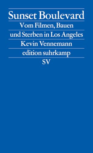 Sunset Boulevard: Vom Filmen, Bauen und Sterben in Los Angeles (edition suhrkamp) von Suhrkamp Verlag AG