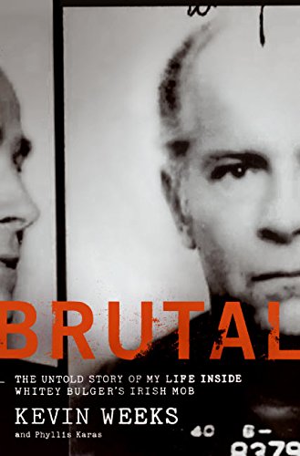 Brutal: The Untold Story of My Life Inside Whitey Bulger's Irish Mob von William Morrow
