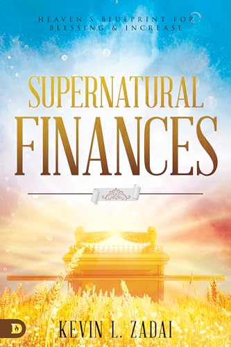 Supernatural Finances: Heaven's Blueprint for Blessing and Increase von Destiny Image
