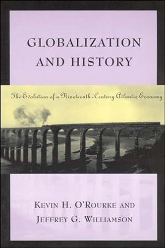 Globalization and History: The Evolution of a Nineteenth-Century Atlantic Economy (Mit Press)