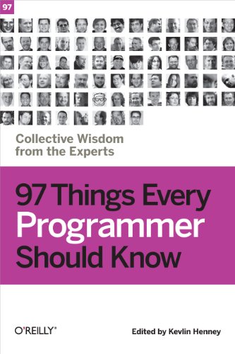 97 Things Every Programmer Should Know: Collective Wisdom from the Experts von O'Reilly UK Ltd.